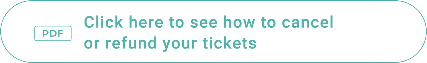 Click here to see how to cancel or refund your tickets